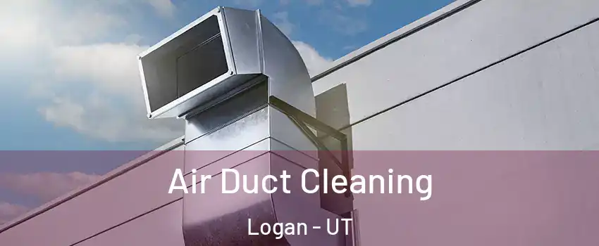  Air Duct Cleaning Logan - UT