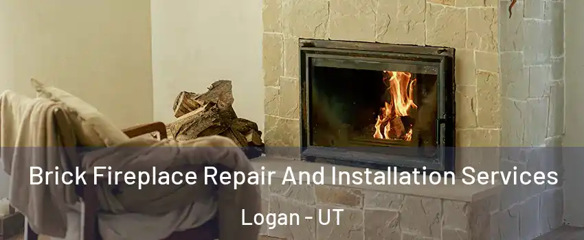  Brick Fireplace Repair And Installation Services Logan - UT