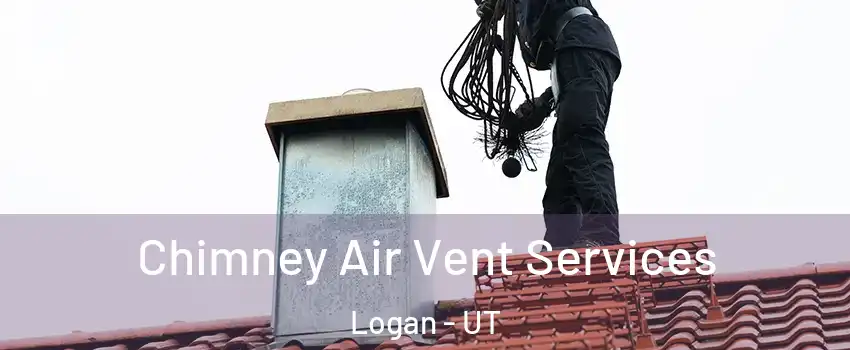  Chimney Air Vent Services Logan - UT