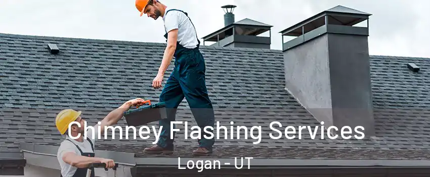  Chimney Flashing Services Logan - UT