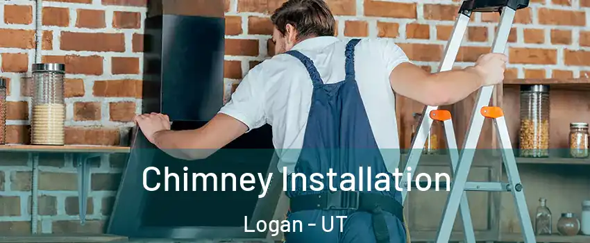 Chimney Installation Logan - UT