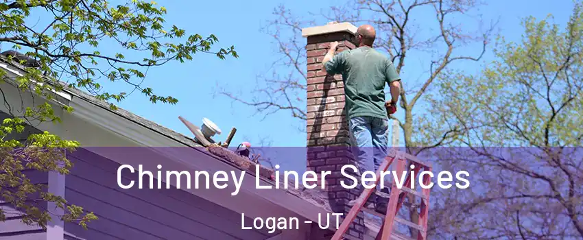  Chimney Liner Services Logan - UT