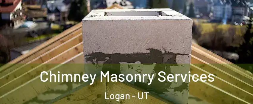  Chimney Masonry Services Logan - UT