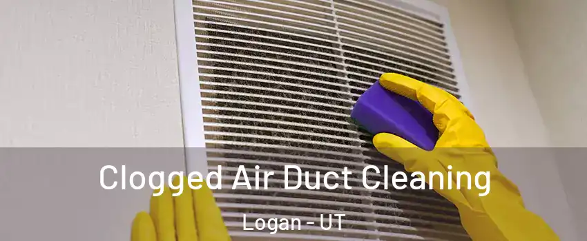  Clogged Air Duct Cleaning Logan - UT