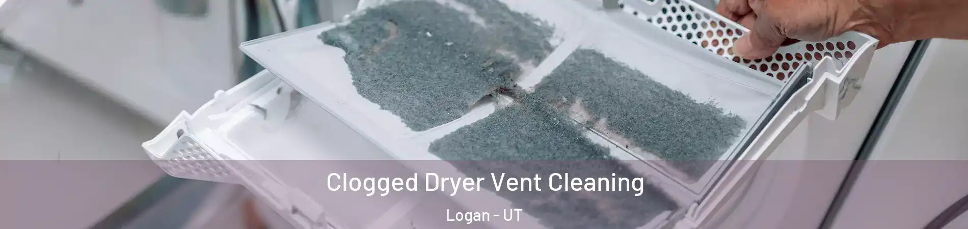  Clogged Dryer Vent Cleaning Logan - UT