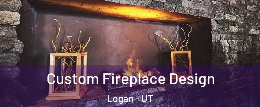  Custom Fireplace Design Logan - UT