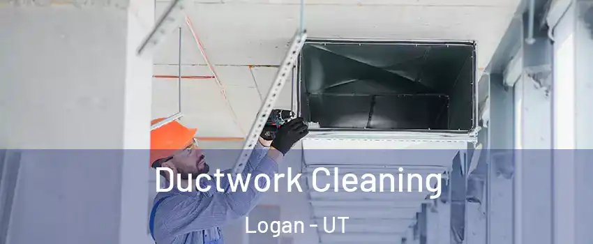  Ductwork Cleaning Logan - UT