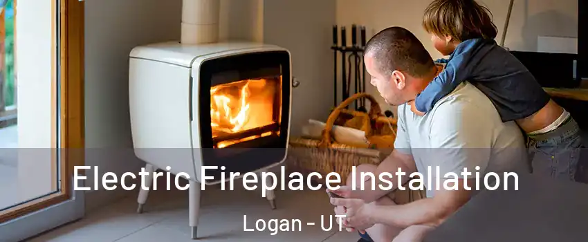  Electric Fireplace Installation Logan - UT