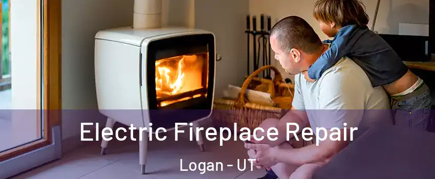  Electric Fireplace Repair Logan - UT