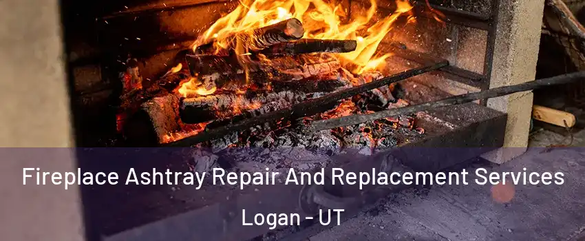  Fireplace Ashtray Repair And Replacement Services Logan - UT