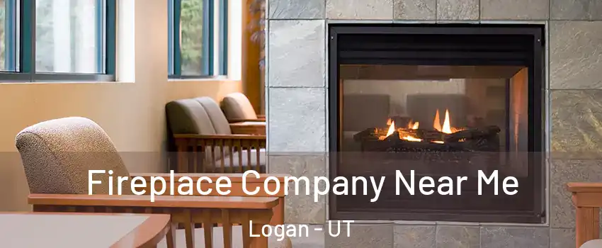 Fireplace Company Near Me Logan - UT