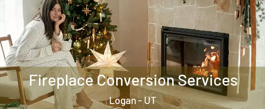  Fireplace Conversion Services Logan - UT