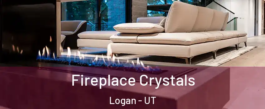  Fireplace Crystals Logan - UT