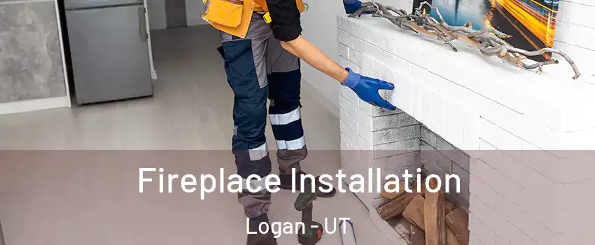  Fireplace Installation Logan - UT