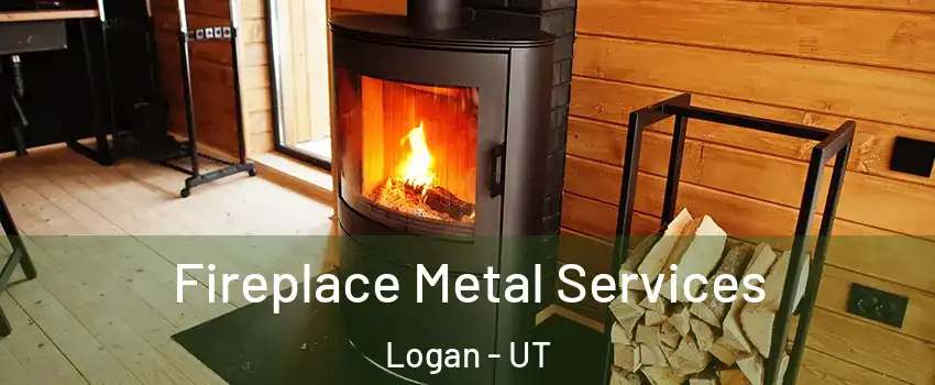  Fireplace Metal Services Logan - UT