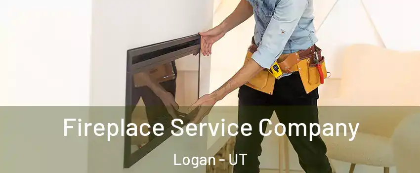  Fireplace Service Company Logan - UT