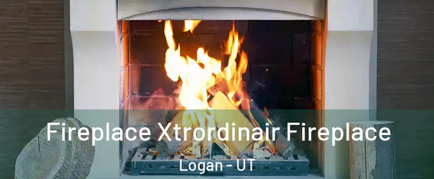  Fireplace Xtrordinair Fireplace Logan - UT