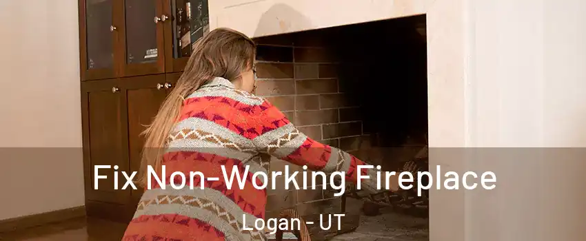  Fix Non-Working Fireplace Logan - UT