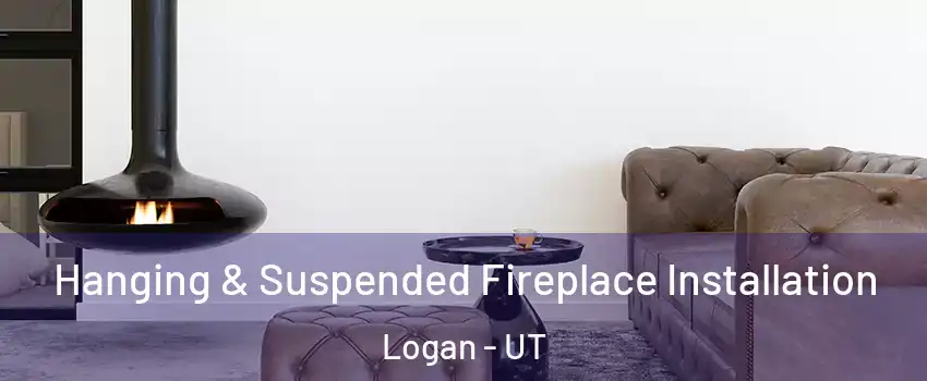  Hanging & Suspended Fireplace Installation Logan - UT