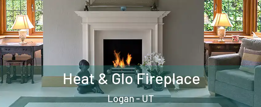  Heat & Glo Fireplace Logan - UT