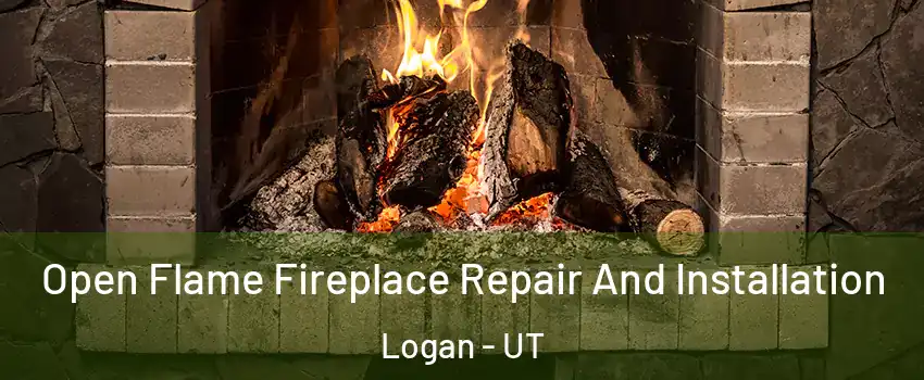 Open Flame Fireplace Repair And Installation Logan - UT
