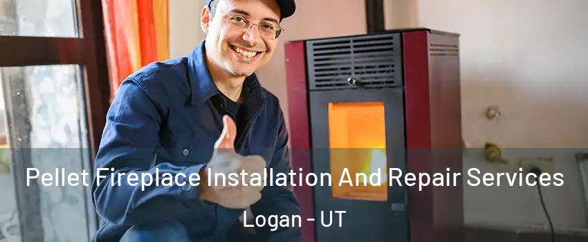  Pellet Fireplace Installation And Repair Services Logan - UT