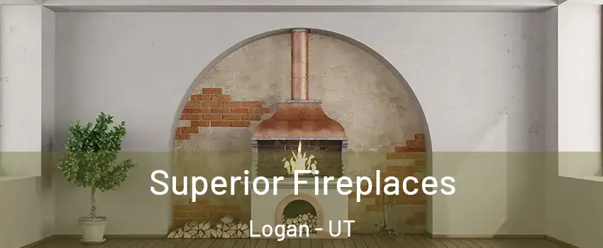  Superior Fireplaces Logan - UT