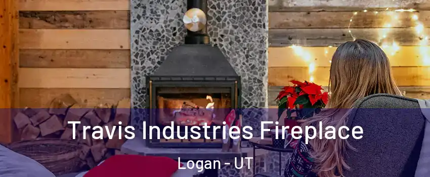  Travis Industries Fireplace Logan - UT