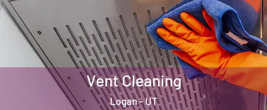  Vent Cleaning Logan - UT